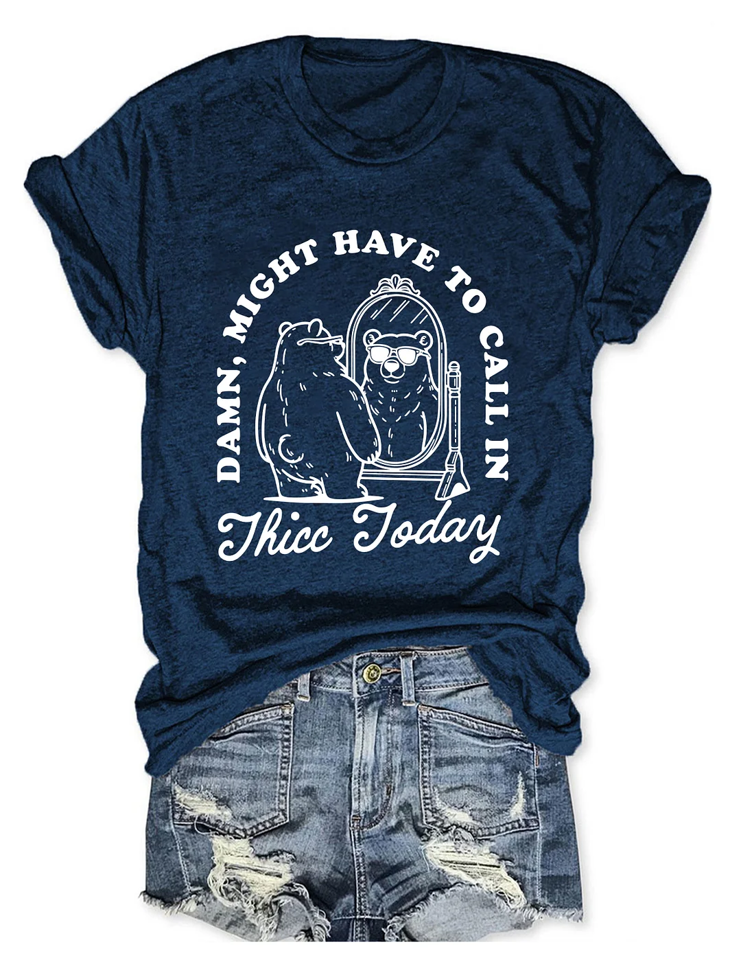 Might Have To Call In Thicc Today T-shirt