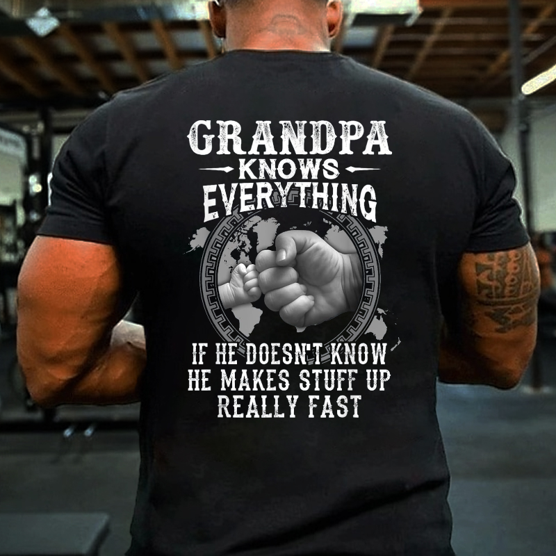 Grandpa Knows Everything If He Doesn't Know He Makes Stuff Up Really Fast T-shirt ctolen