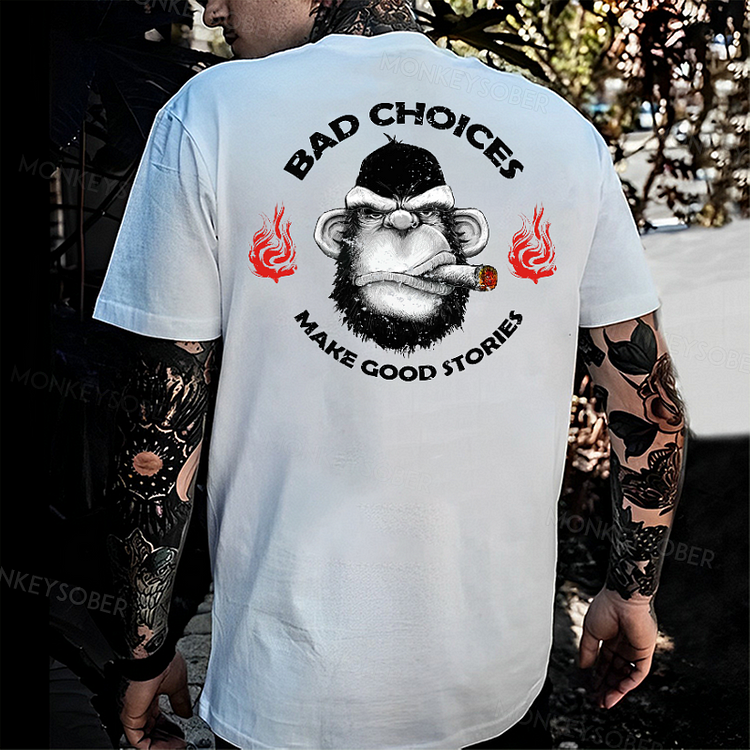 Bad Choices Make Good Stories T-shirt