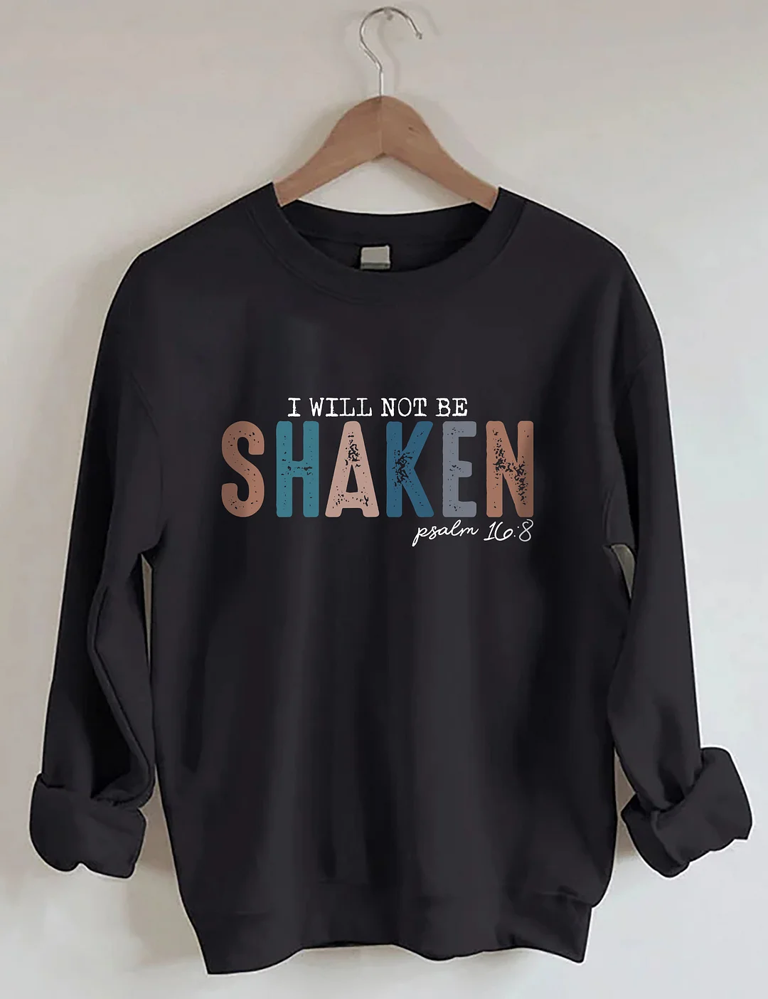 I Will Not Be Shaken Sweatshirt