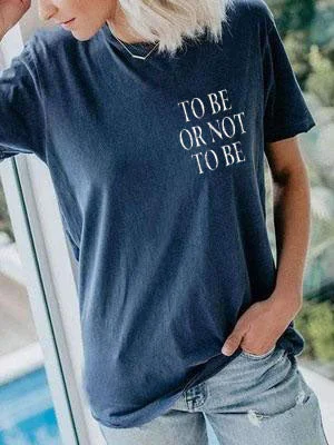To Be or Not To Be T Shirt