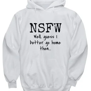 Pornhint NSFW Guess I better go home hoodie NSFW