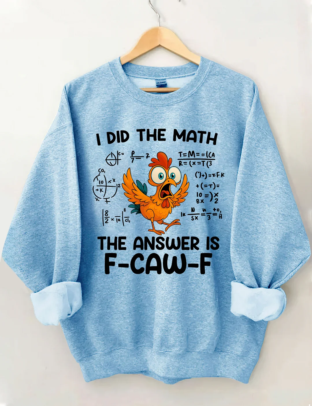 I Did The Math The Answer Is F-CAW-F Sweatshirt