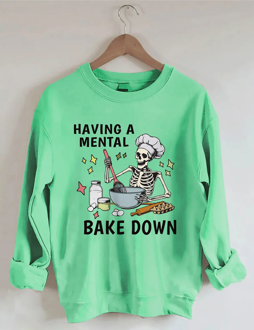 Having A Mental Bake Down Sweatshirt