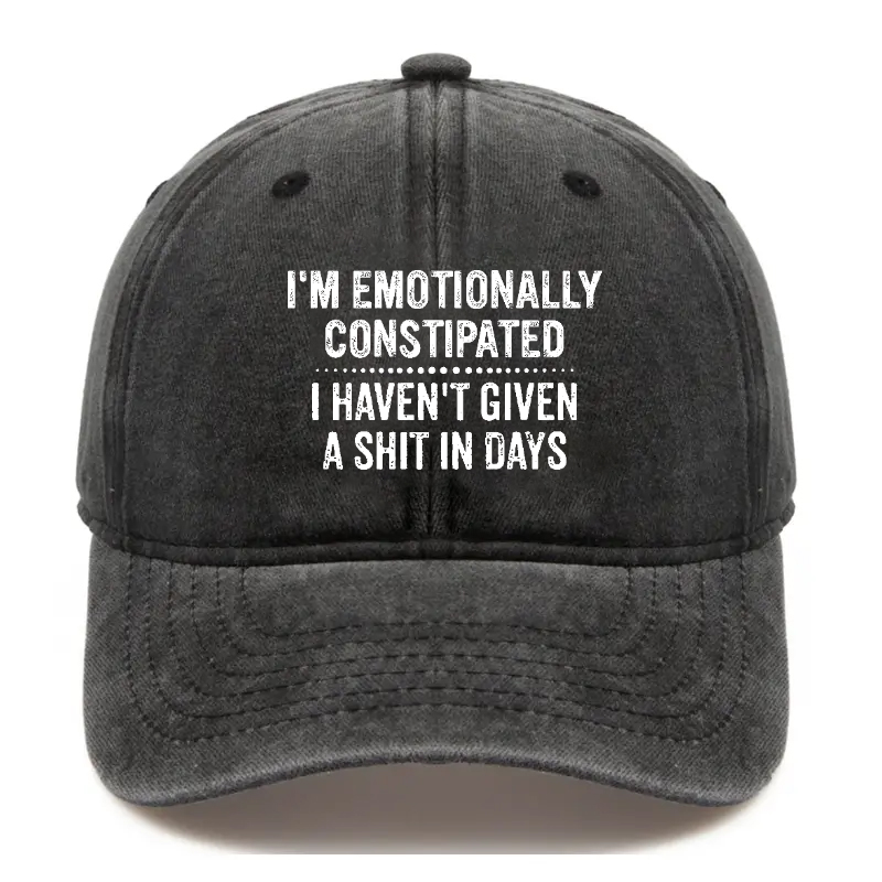 I'm Emotionally Constipated I Haven't Given A Shit In Days Sarcastic Hat ctolen