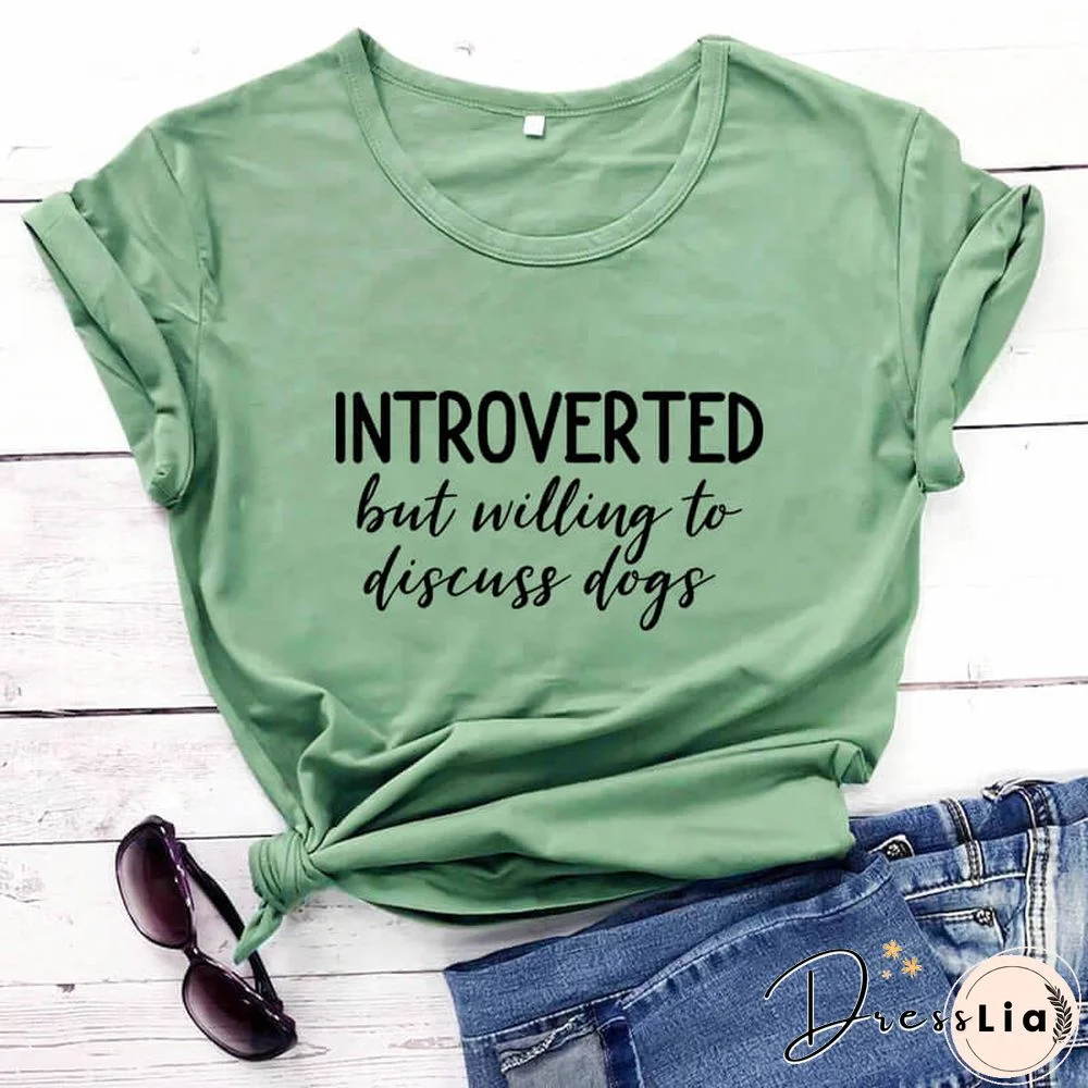Introverted But Willing To Discuss Dogs Shirt New Arrival Summer Women 100%Cotton Funny T Shirt Dog Lover Shirt Introvert Shirts