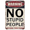 Warning No Stupid People Beyond This Point  - Vintage Metal Signs(8*12Inch/12*16Inch) - Warning