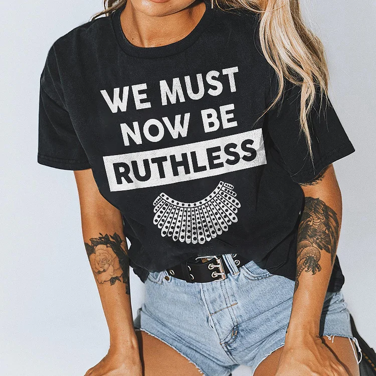 Wearshes Dissent Collar We Must Now Be Ruthless T-Shirt