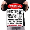 Warning Due To The Price Ricing Cost Of Ammunition I Will No Longer Be Able To Offer A Warning Shot - Vintage Metal Signs(12*16Inch) - Warning