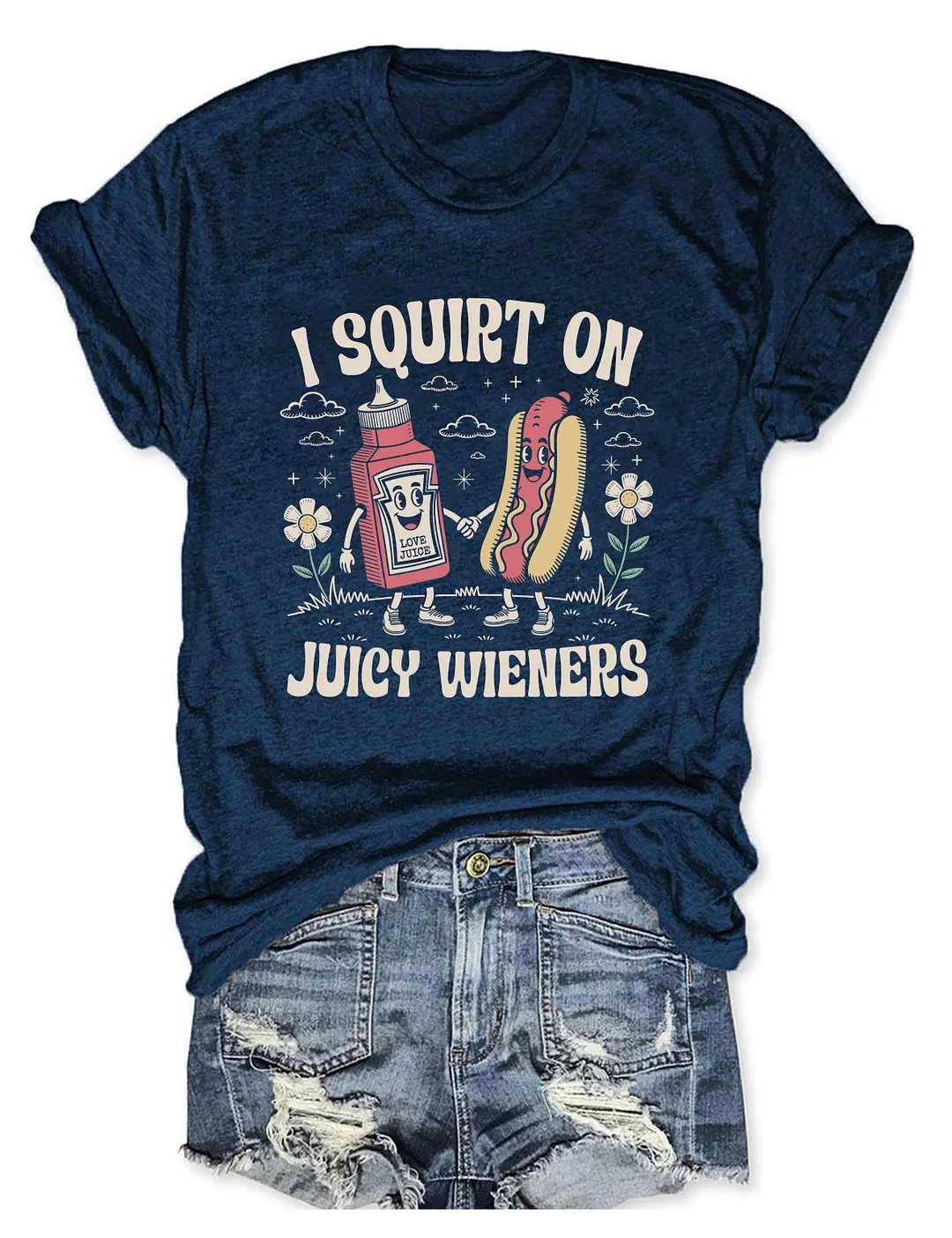 I Squirt On Juicy Wieners T-shirt