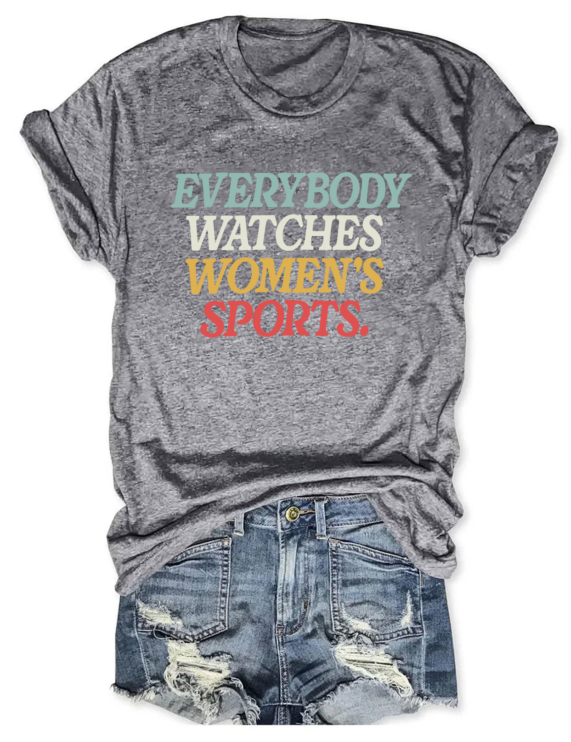 Everybody Watches Women's Sports T-Shirt