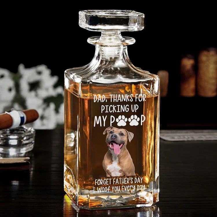 Dad, Thanks For Picking Up My Poop - Custom Photo Decanter