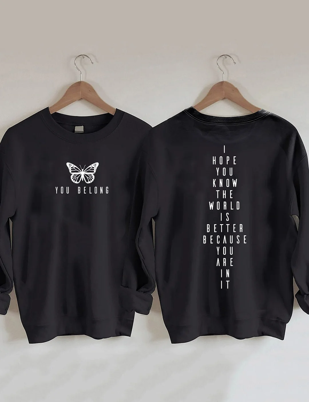 You Belong I Hope You Know The World Is Better Because You Are In It Sweatshirt