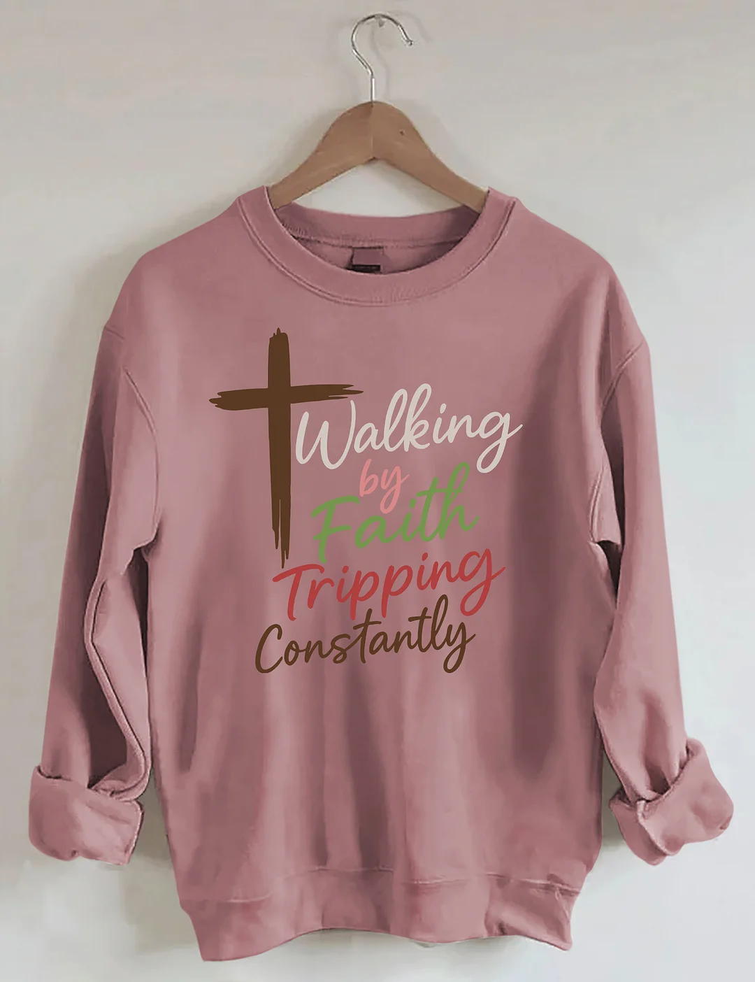 Walking By Faith Tripping Constantly Sweatshirt