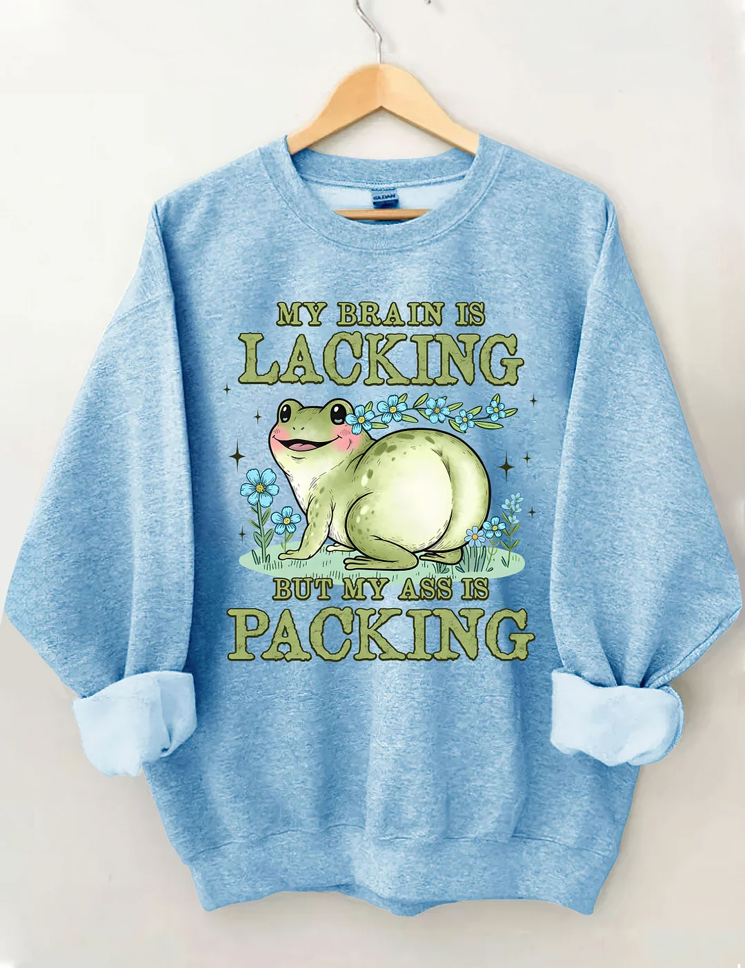 My Brain Is Lacking But My Ass Is Packing Sweatshirt