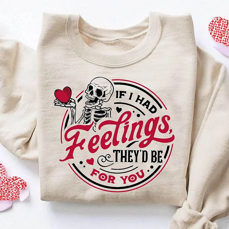 If I Had Feelings They'd Be For You Sweatshirt, Valentine Skeleton With Heart Hoodie, Valentines Day Gift, Couple Shirt, Gifts For Valentine
