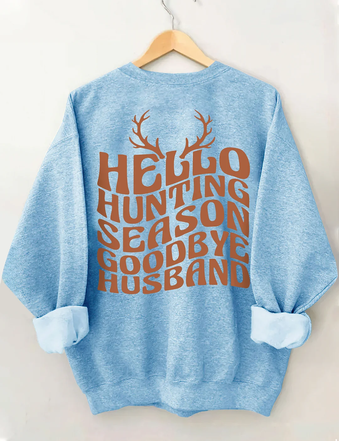 Hello Hunting Season Goodbye Husband Sweatshirt