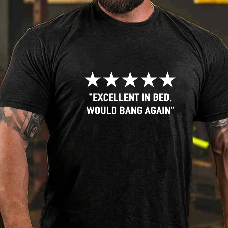 Excellent in Bed Would Bang Again T-shirt ctolen