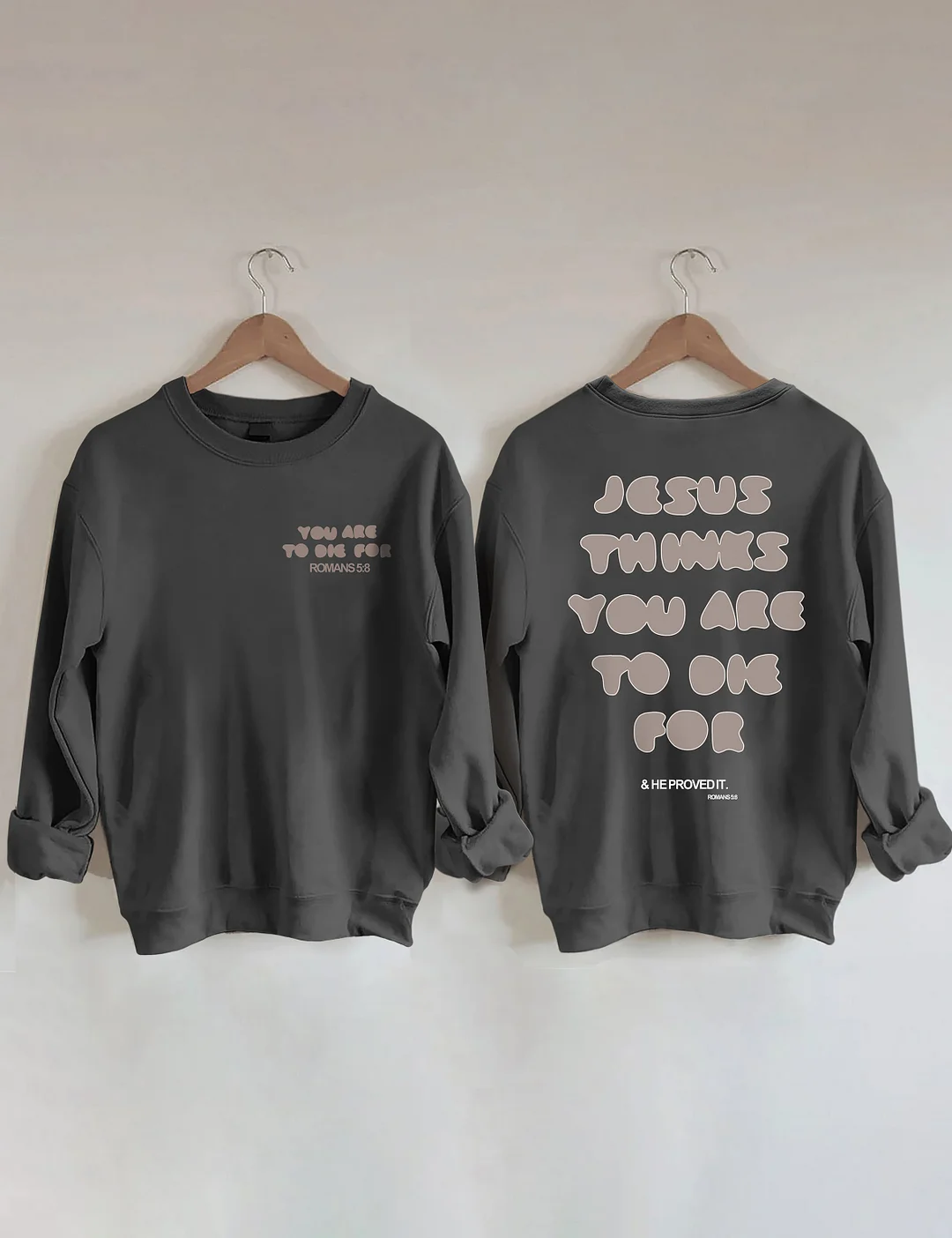  You're To Die For Love of God Sweatshirt