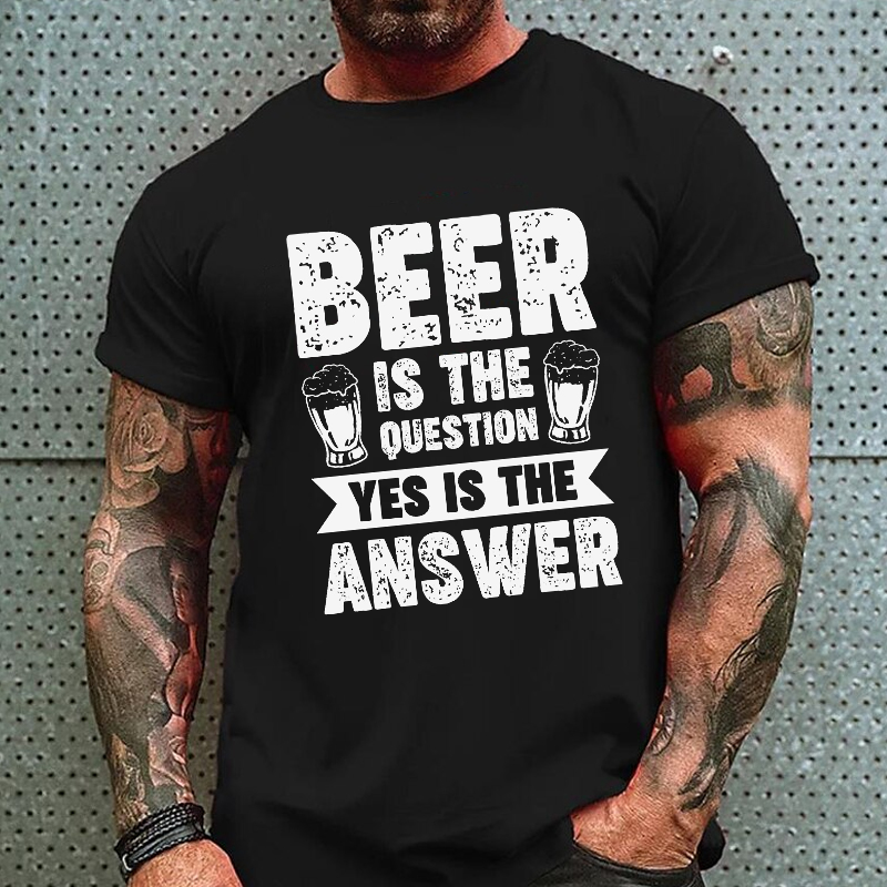 Beer Is The Question Yes Is The Answer Funny Liquor Print T-shirt ctolen