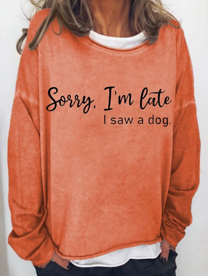 Sorry, I'm Late I Saw A Dog Printed Women's T-shirt