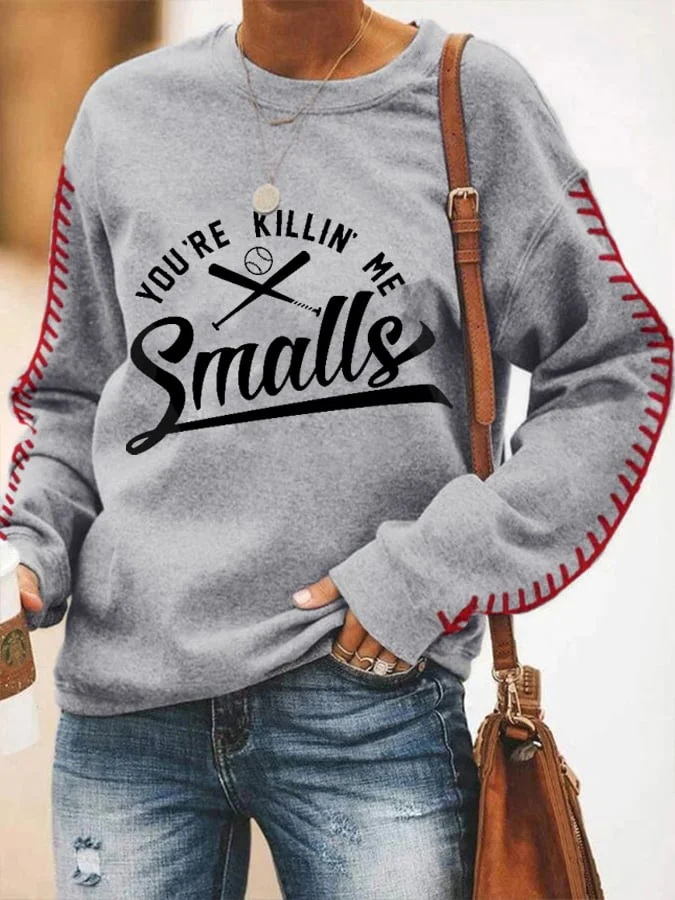 Women's You're Killin'Me Smalls Print Casual Sweatshirt