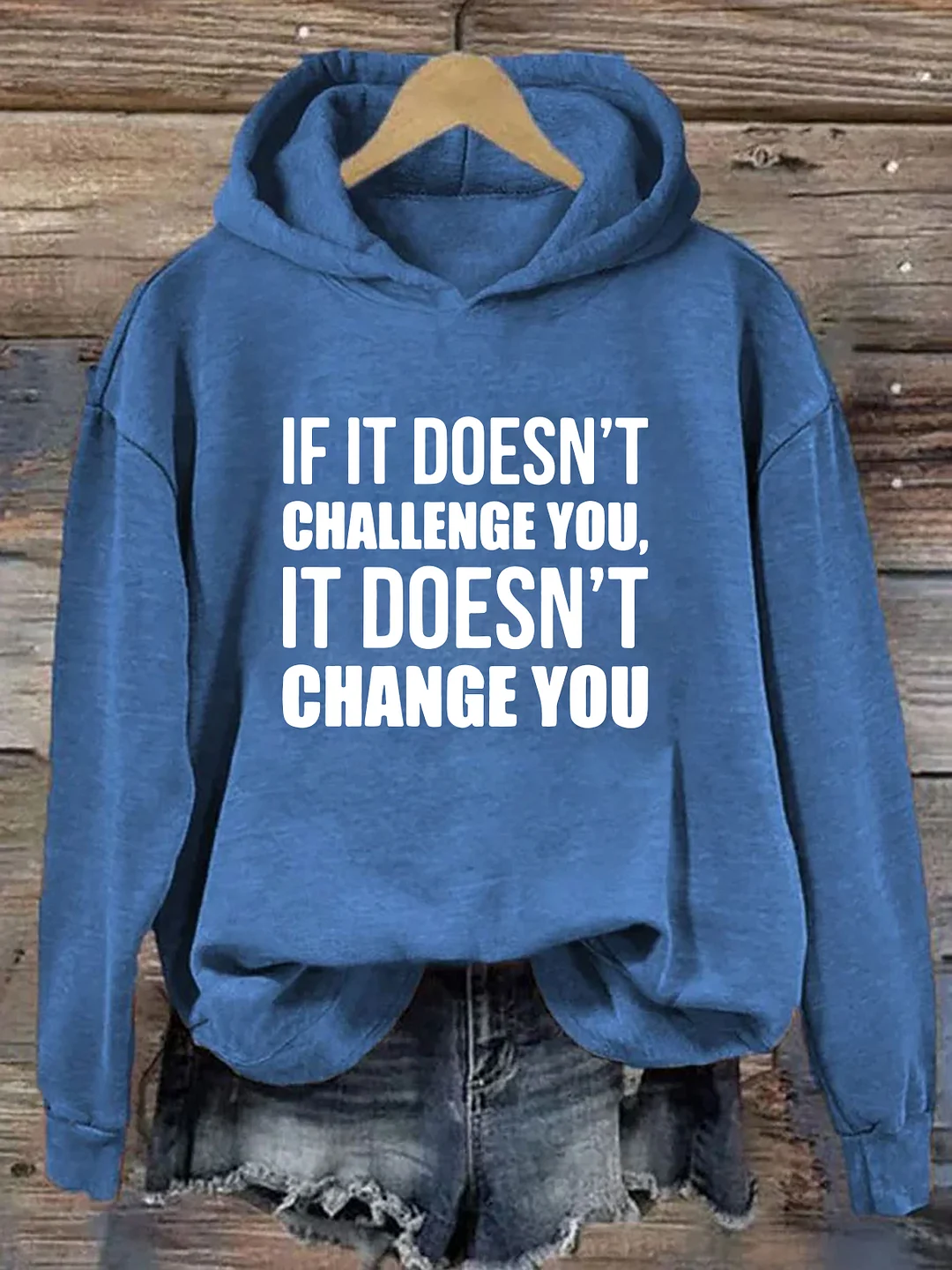 If It Doesn't Challenge You It Doesn't Change You Hoodie