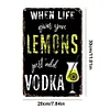 When life gives you lemons just add vodka - Metal Tin Signs(8*12Inch/12*16Inch) - Bar