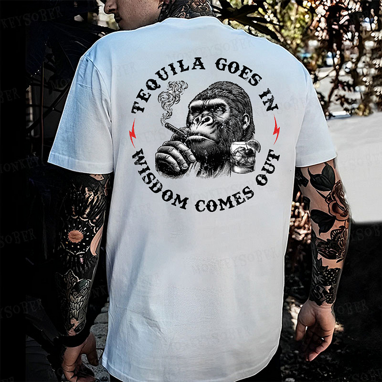 Tequila Goes In Wisdom Comes Out Monkey T-shirt