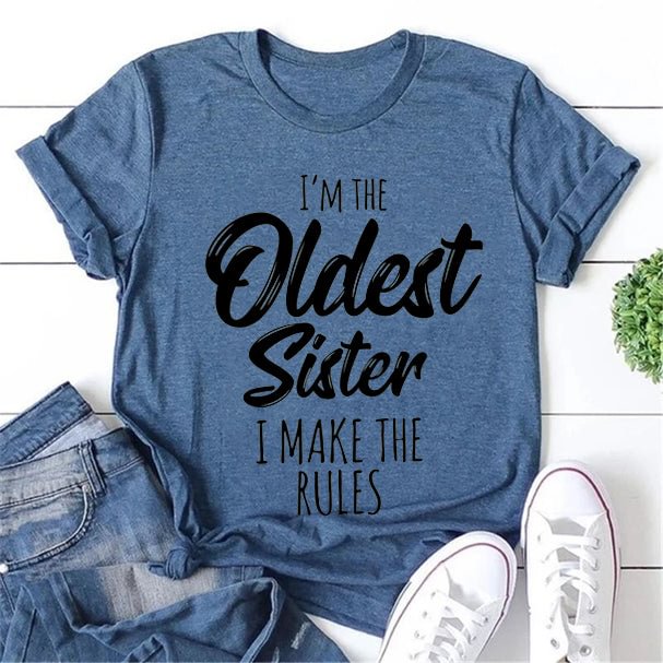 I Am The Oldest Sister Fashion Letter Print Women Slogan T-Shirt