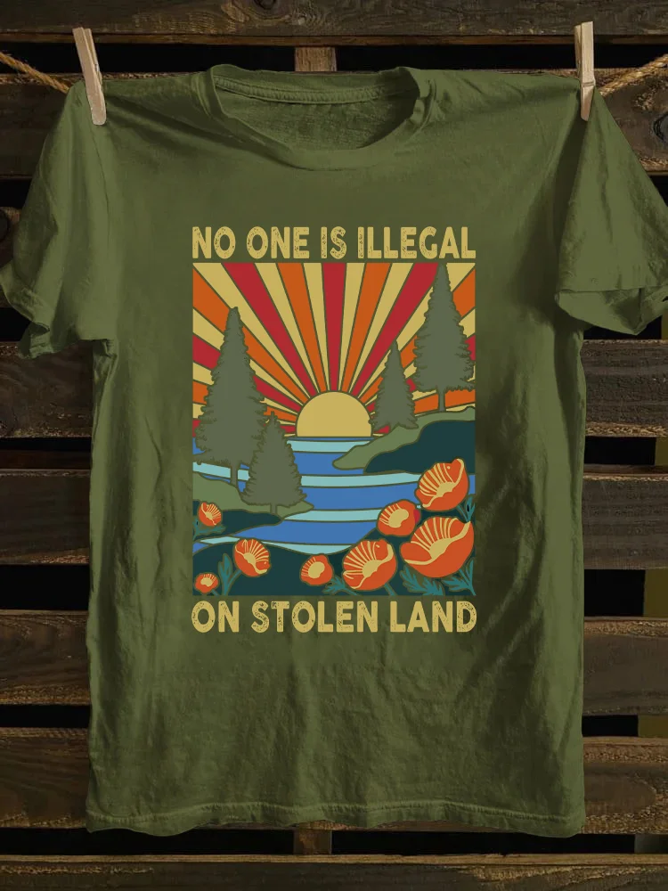 No One Is Illegal On Stolen Land T-shirt