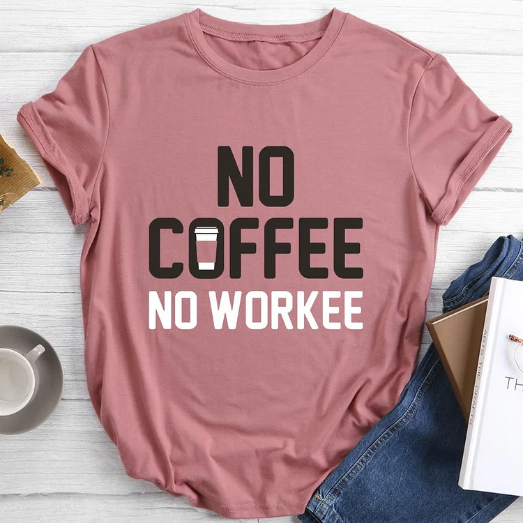 no coffee no work Round Neck T-shirt