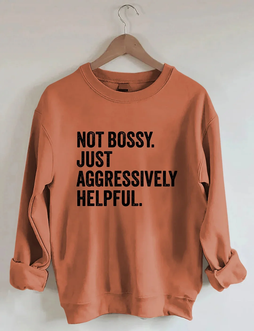 Not Bossy Just Aggressively Helpful Sweatshirt
