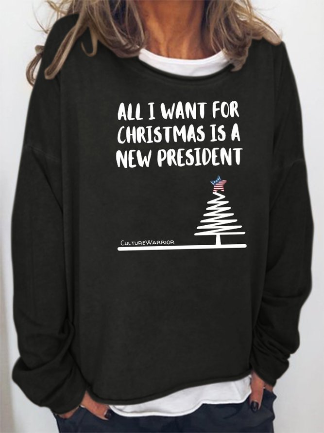 All I Want For CHRISTMAS is a NEW PRESIDENT Sweatshirts