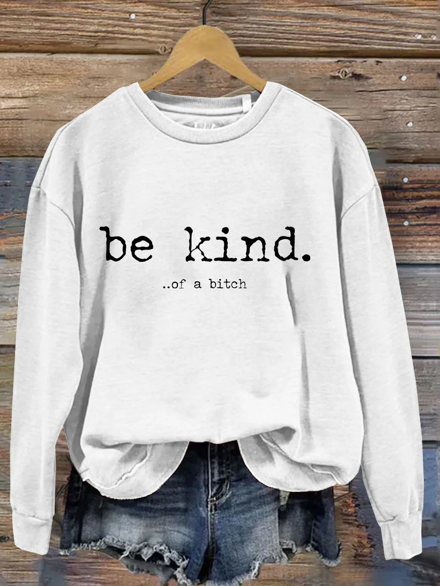 Be Kind Of A Bitch Sweatshirt