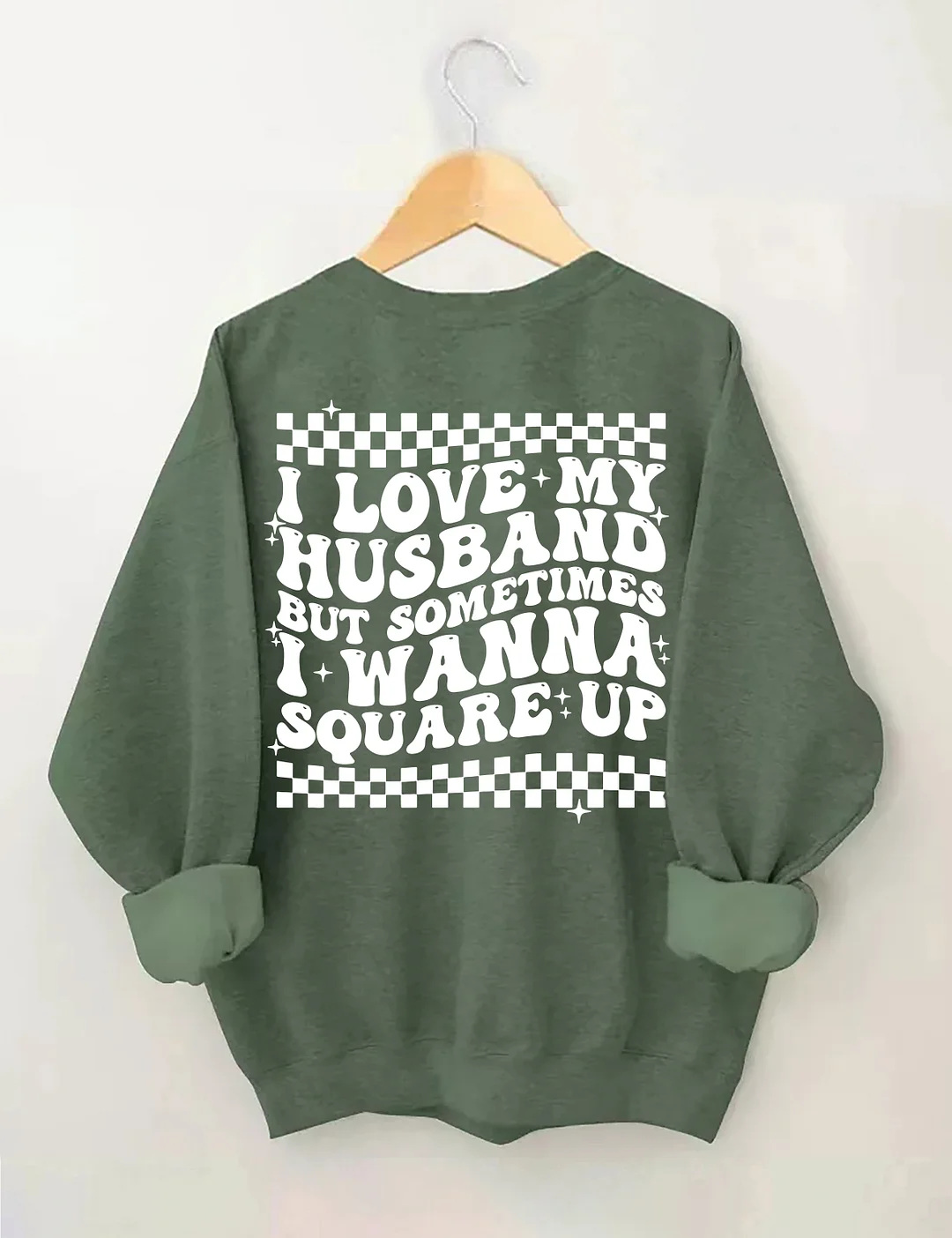 I Love My Husband But Sometimes I Wanna Square Up Sweatshirt