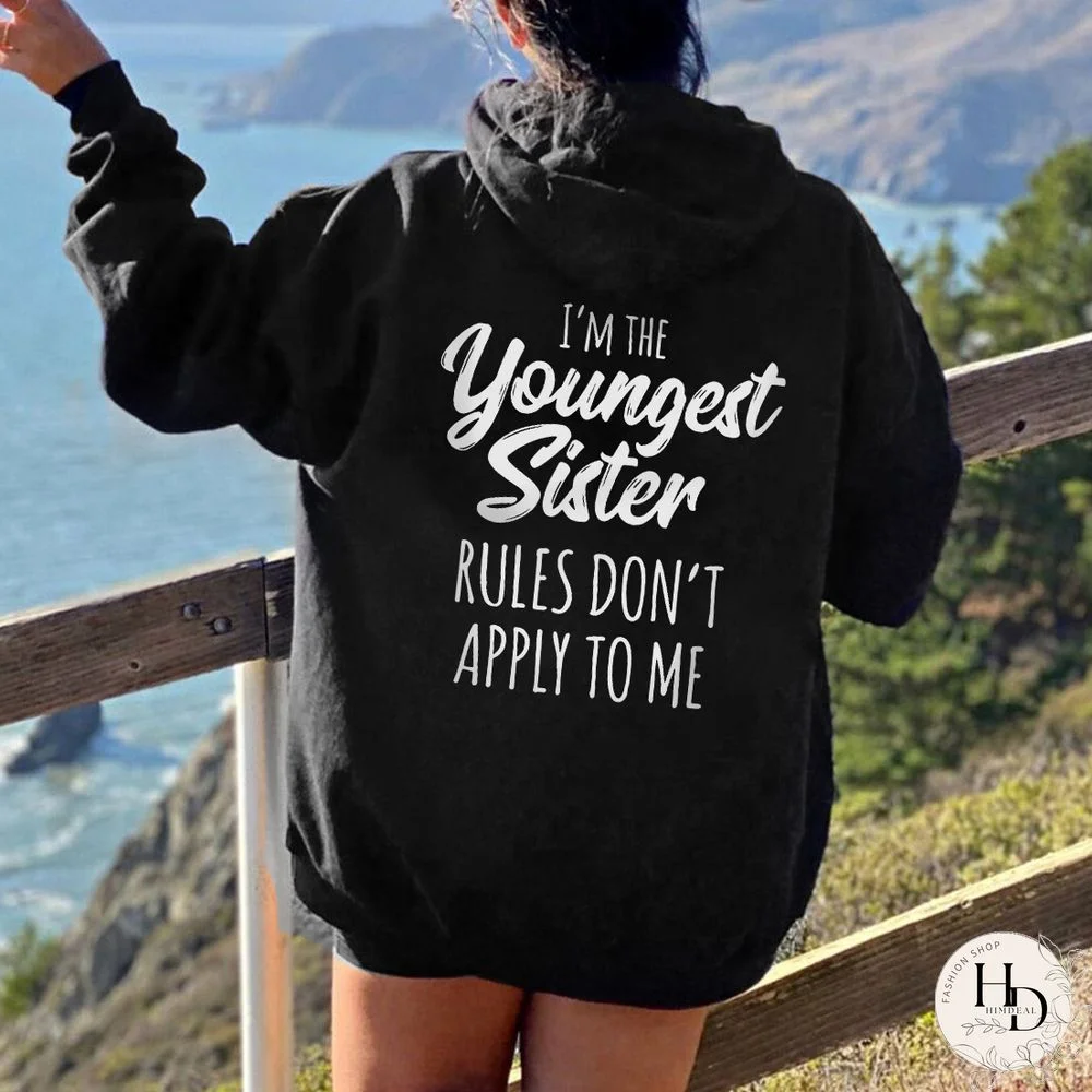 Women's I'M The Youngest Sister Rules Don'T Apply To Me Printed Casual Hoodie