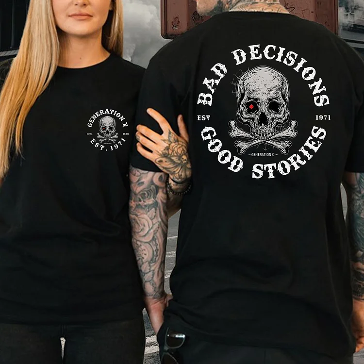 Generation X 2 Side T-shirt,Bad Decisions Make Good Stories,GenerationX Unisex T-shirts Hoodie, Custom Year Of Birth Sweatshirt