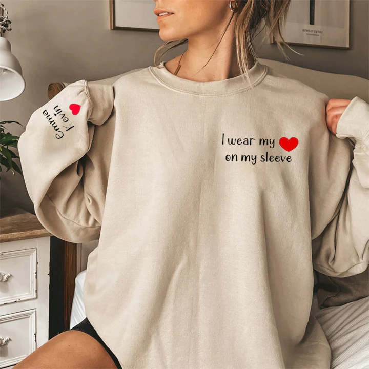 I Wear My Heart on My Sleeve, Custom Sweatshirt, with Names