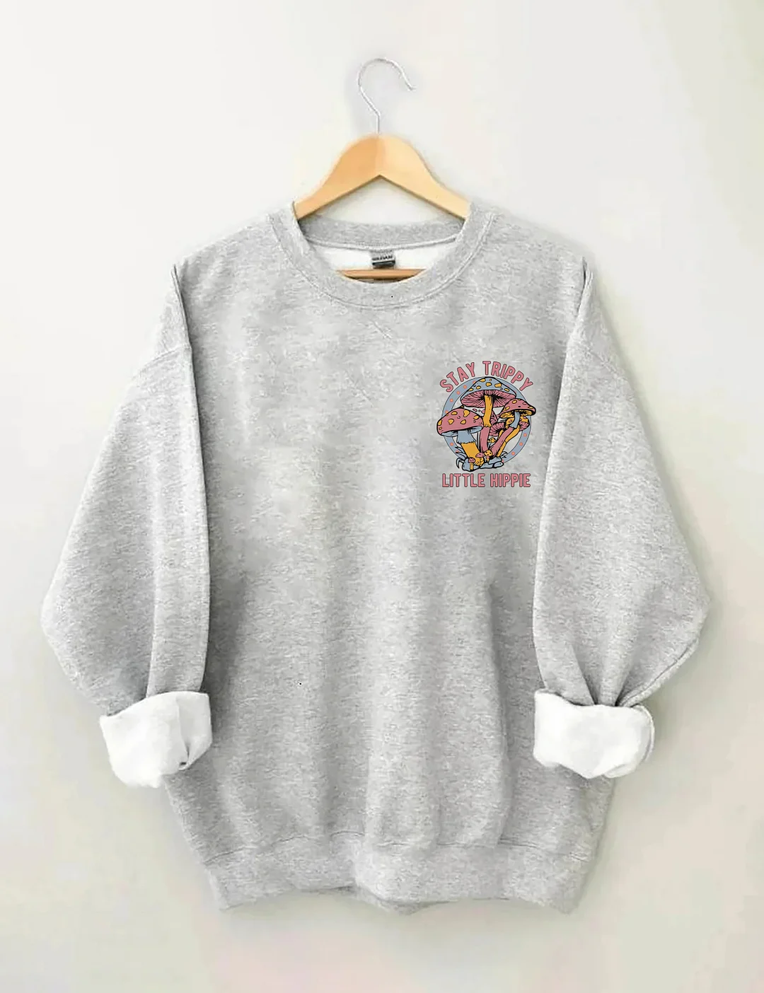 Stay Trippy Little Hippie Sweatshirt