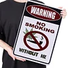 Warning No Smoking Without Me - Metal Tin Signs(8*12Inch/12*16Inch)