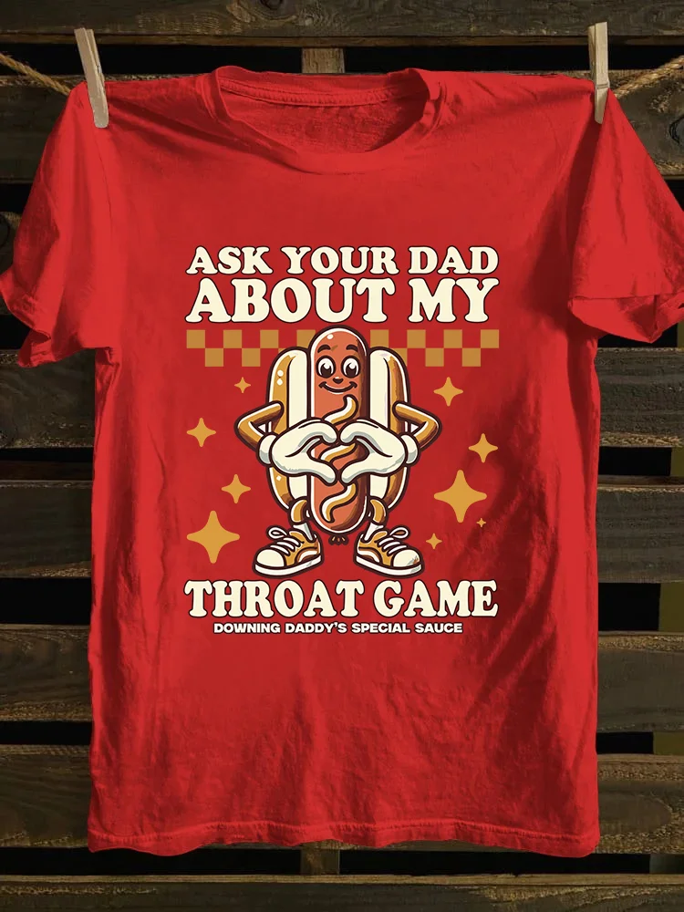 Ask Your Dad About My Throat Game T-shirt