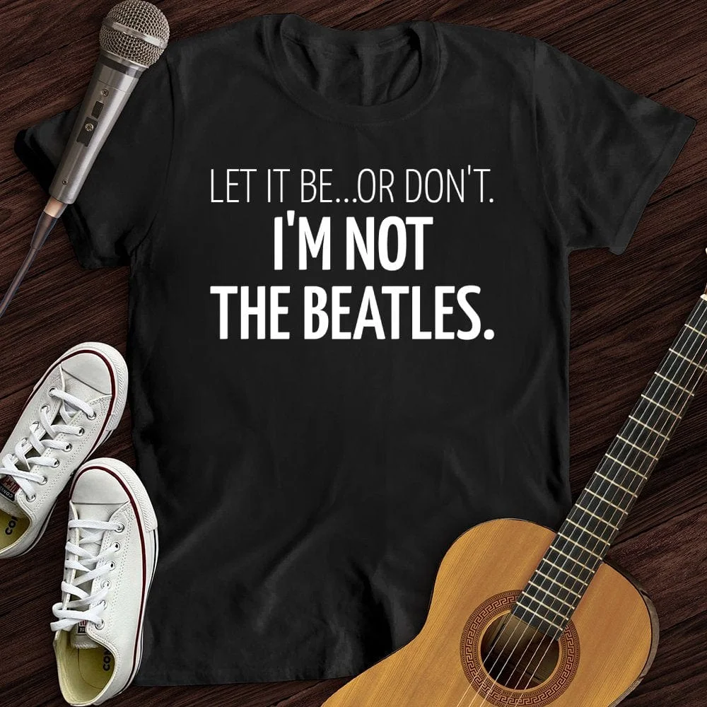 Let It Be Printed Unisex Casual T-shirt