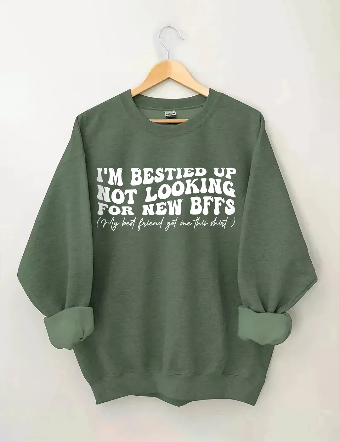 I'm Bestied Up Not Looking For New Bffs Sweatshirt