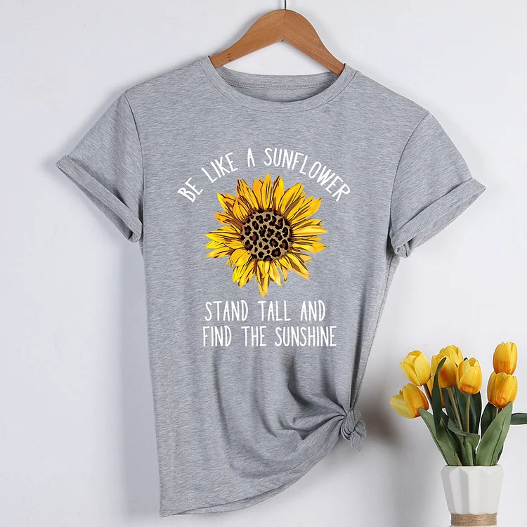 ANB - Be Like a Sunflower Stand Tall and Find the Sunshine T-Shirt Tee-08337