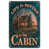 Life is better an the cabin - Metal Tin Signs(8*12Inch/12*16Inch)