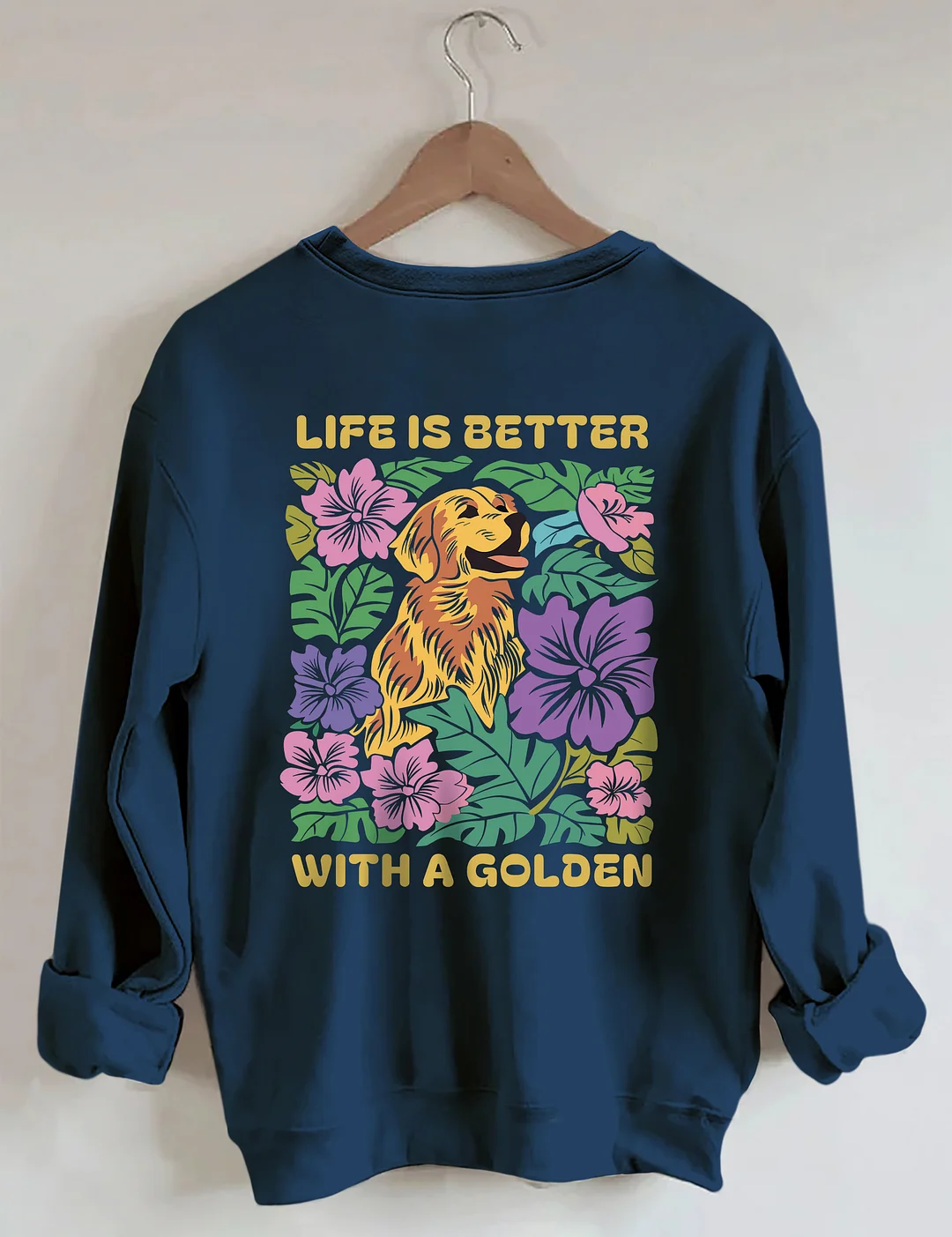 Life Is Better With A Golden Sweatshirt