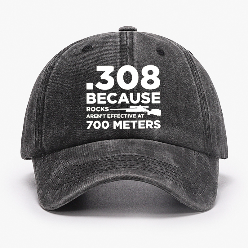 308 Because Rocks Aren'T Effective At 700 Meters Hat ctolen