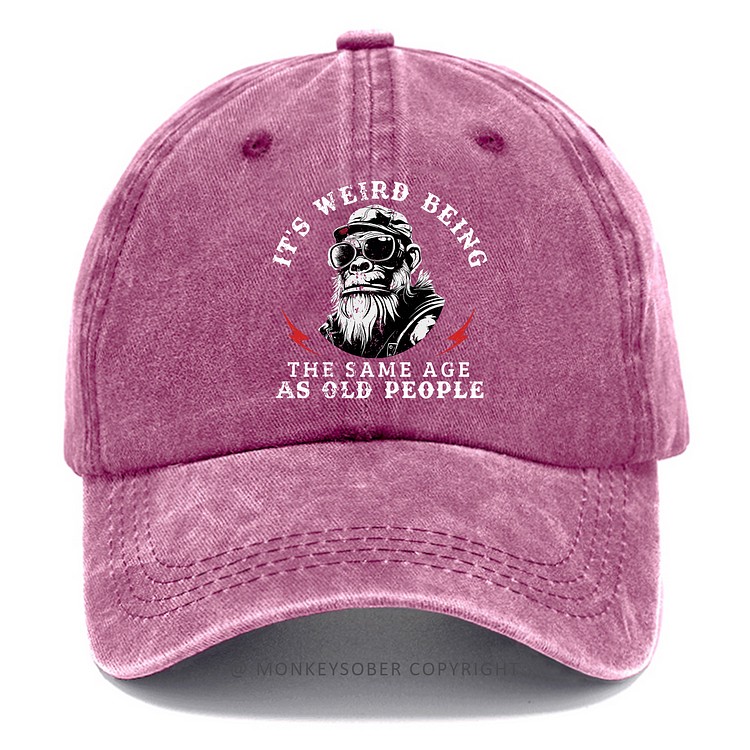 Personalized It's Weird Being The Same Age As Old People Washed Baseball Caps