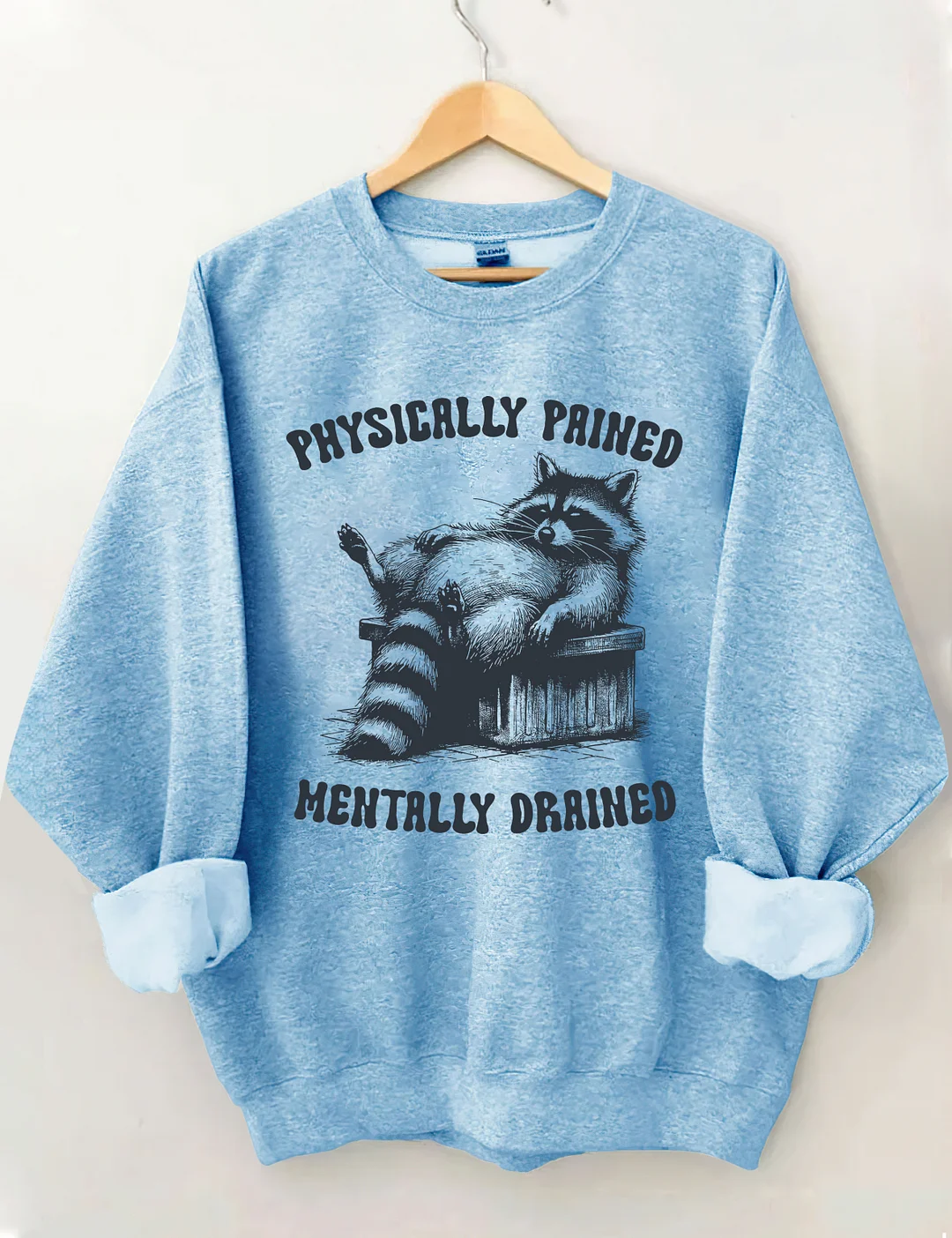 Physically Pained Mentally Drained Sweatshirt